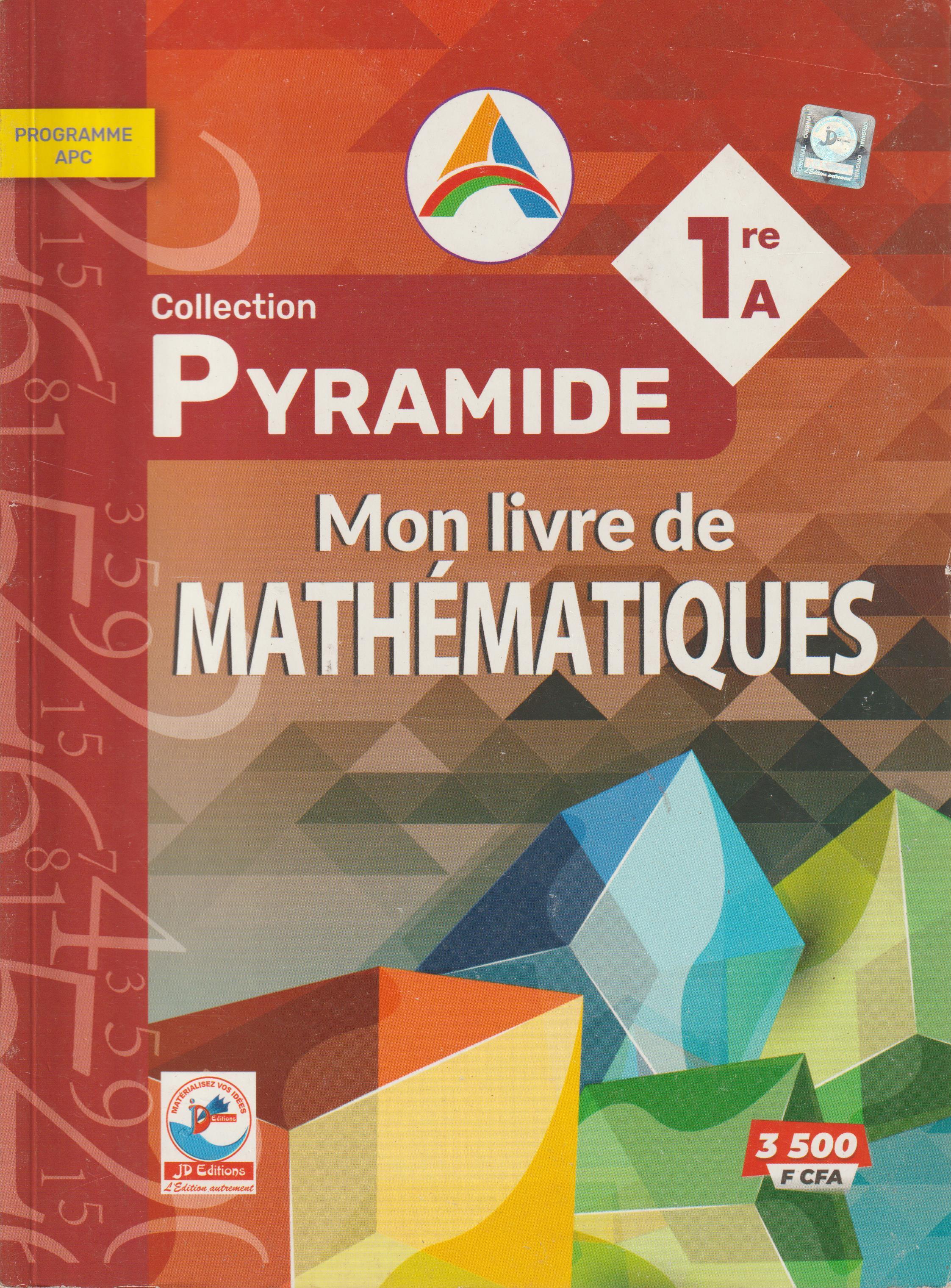 1ère A MATHEMATIQUES COLLECTION PYRAMIDE - JD EDITIONS