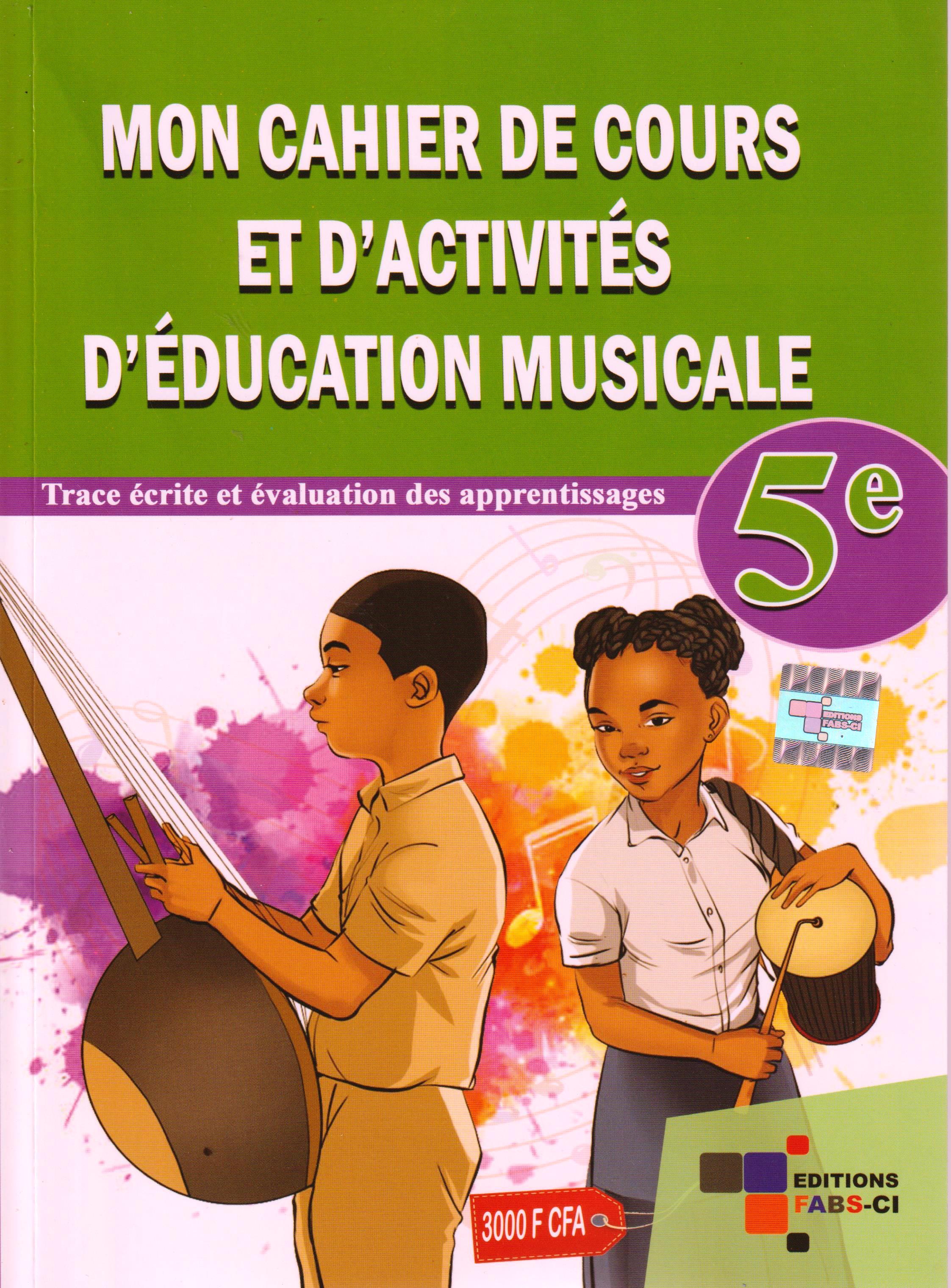 5ème MON CAHIER DE COURS ET D'ACTIVITES D'EDUCATION MUSICALE FABS-CI