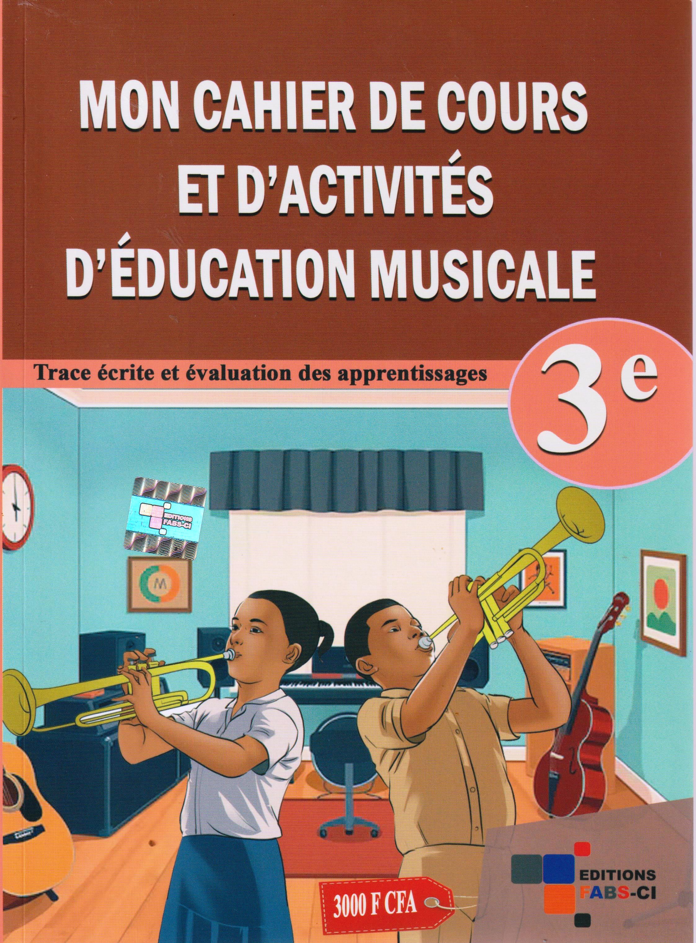 3ème MON CAHIER DE COURS ET D'ACTIVITES D'EDUCATION MUSICALE FABS-CI
