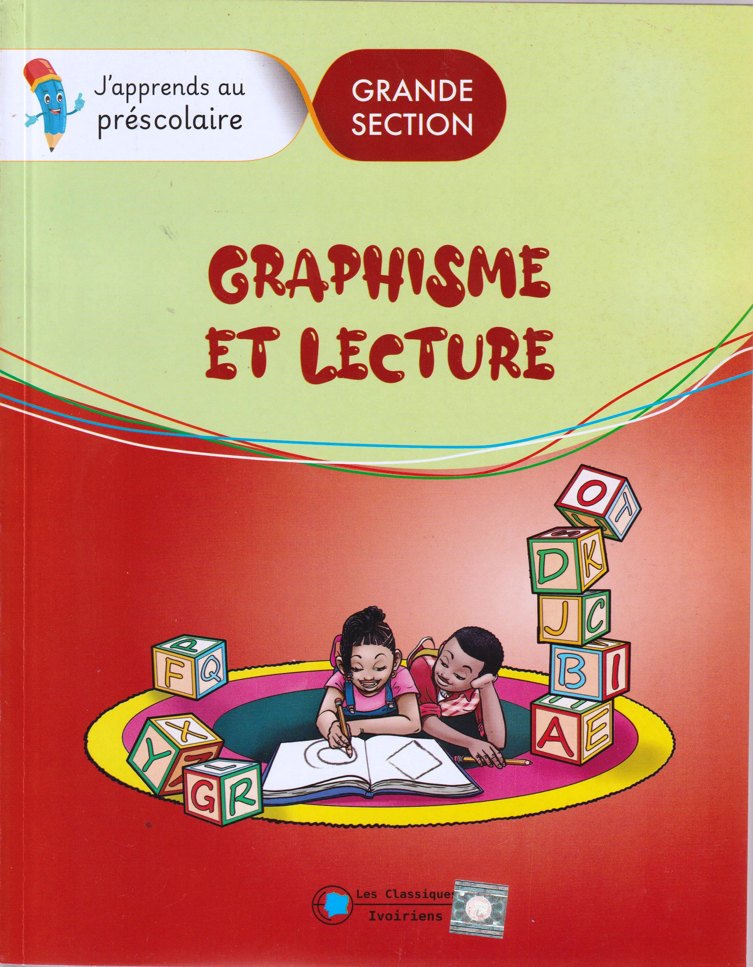 GRANDE SECTION J'APPRENDS AU PRESCOLAIRE, GRAPHISME ET LECTURE, les classiques Ivoiriens